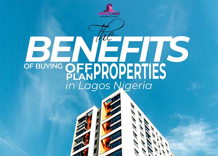 Read more about the article THE BENEFITS OF BUYING OFF PLAN PROPERTIES IN LAGOS NIGERIA