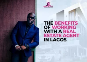 The Benefits of Working with a Real Estate Agent in Lagos