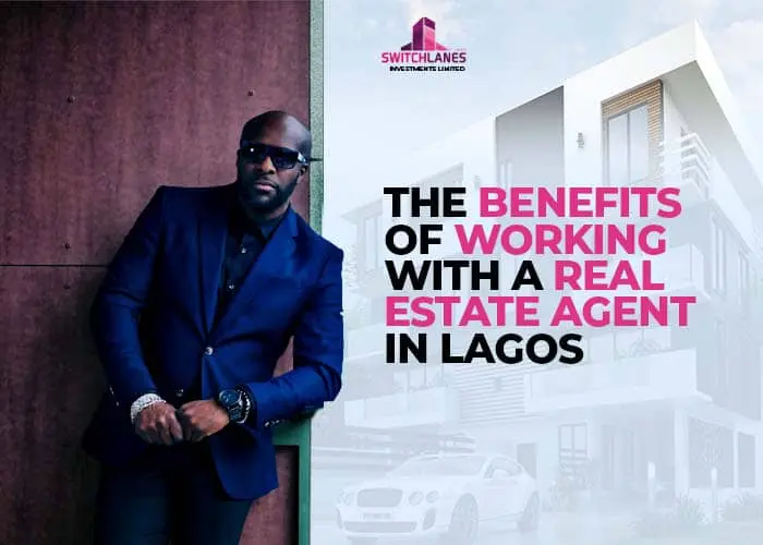 You are currently viewing The Benefits of Working With a Real Estate Agent in Lagos