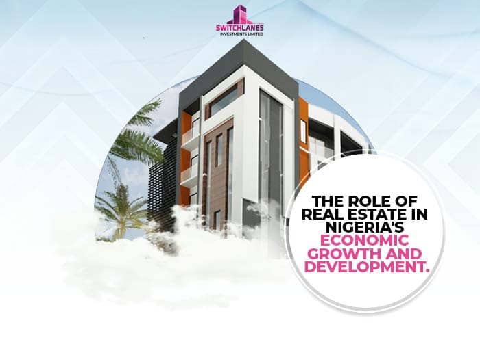 Read more about the article THE ROLE OF REAL ESTATE IN NIGERIA’S ECONOMIC GROWTH AND DEVELOPMENT