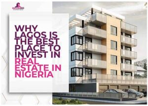 Read more about the article WHY Lagos is The Best Place to Invest in Real Estate in Nigeria