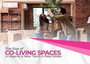 Read more about the article The Rise of Co-Living Spaces in Nigeria: A New Trend in Real Estate