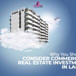 Why You Should Consider Commercial Real Estate Investment in Lagos