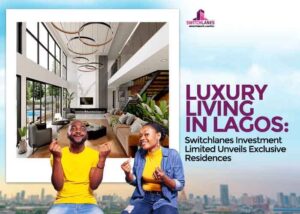 Read more about the article Luxury Living in Lagos: Switchlanes Investment Limited Unveils Exclusive Residences