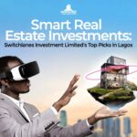 Smart Real Estate Investments: Switchlanes Investment Limited’s Top Picks in Lagos