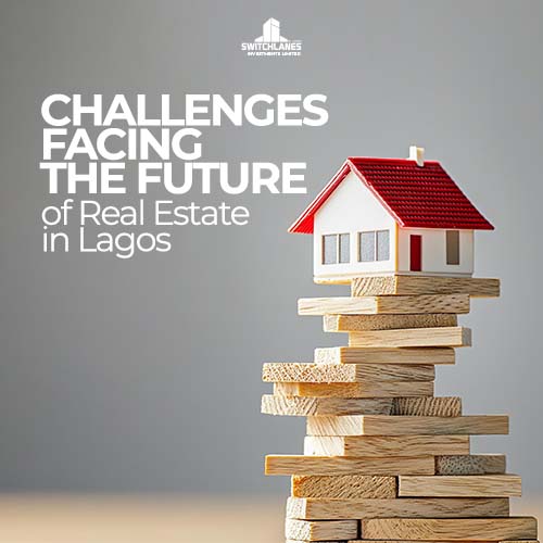 Challenges facing the future of Real Estate in Lagos - The future of Real Estate in Lagos